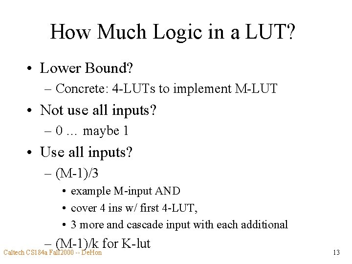 How Much Logic in a LUT? • Lower Bound? – Concrete: 4 -LUTs to