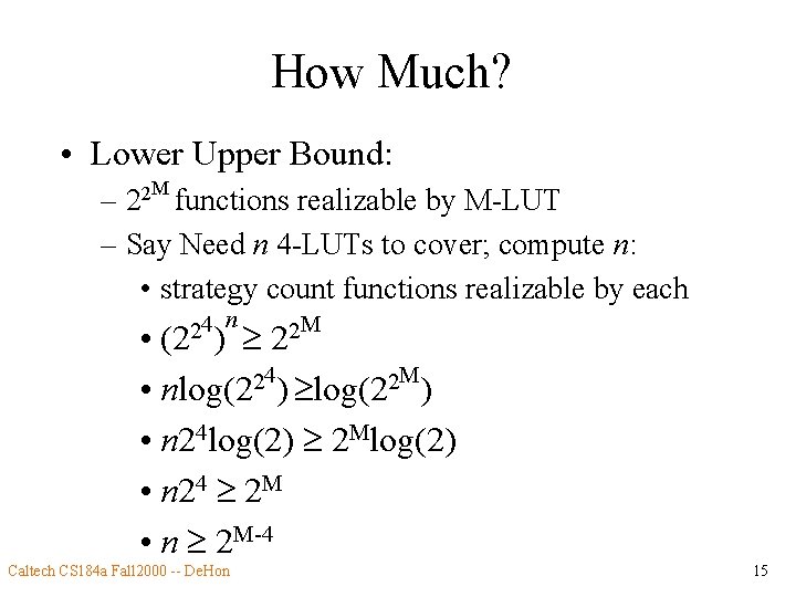 How Much? • Lower Upper Bound: M 2 2 functions – realizable by M-LUT