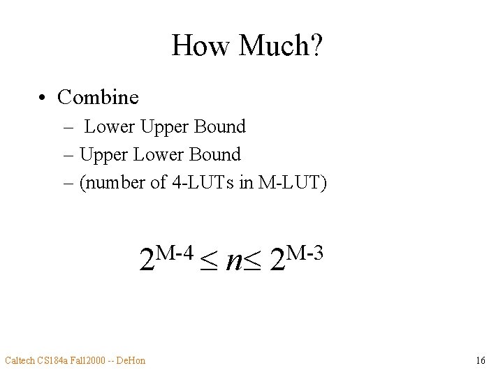 How Much? • Combine – Lower Upper Bound – Upper Lower Bound – (number