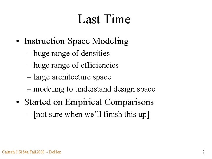 Last Time • Instruction Space Modeling – huge range of densities – huge range