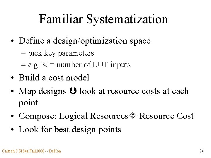 Familiar Systematization • Define a design/optimization space – pick key parameters – e. g.