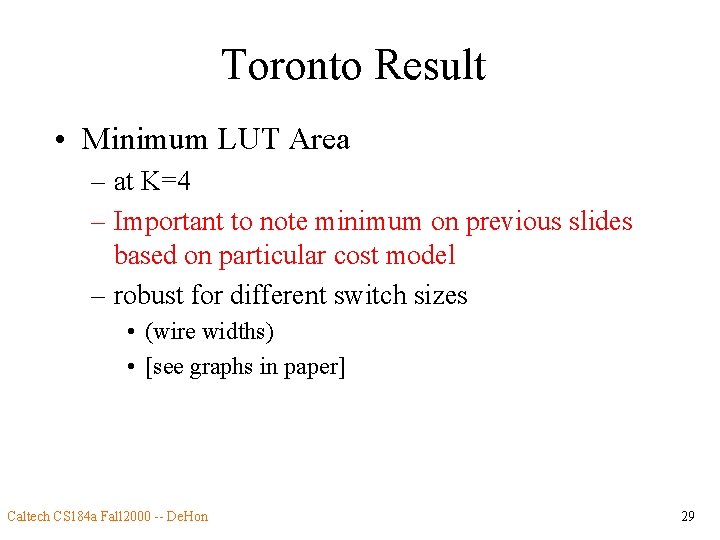 Toronto Result • Minimum LUT Area – at K=4 – Important to note minimum