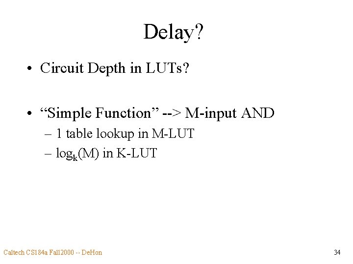 Delay? • Circuit Depth in LUTs? • “Simple Function” --> M-input AND – 1