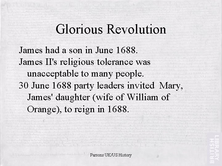 Glorious Revolution James had a son in June 1688. James II's religious tolerance was