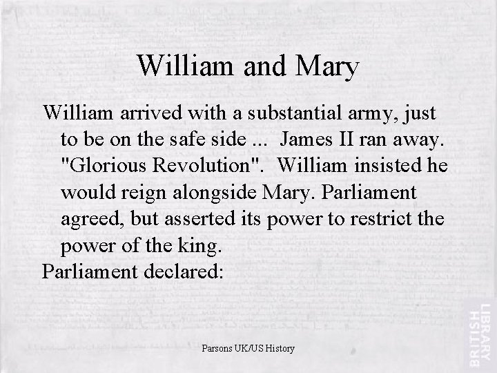 William and Mary William arrived with a substantial army, just to be on the