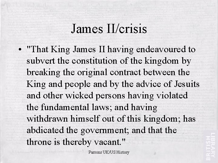 James II/crisis • "That King James II having endeavoured to subvert the constitution of