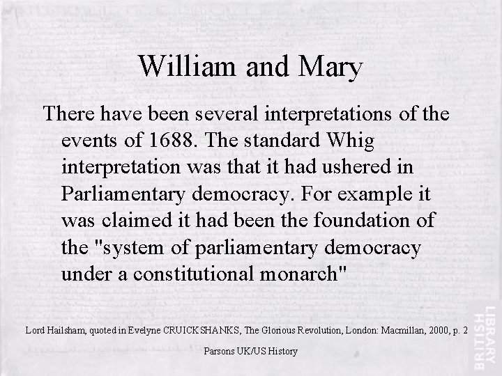 William and Mary There have been several interpretations of the events of 1688. The