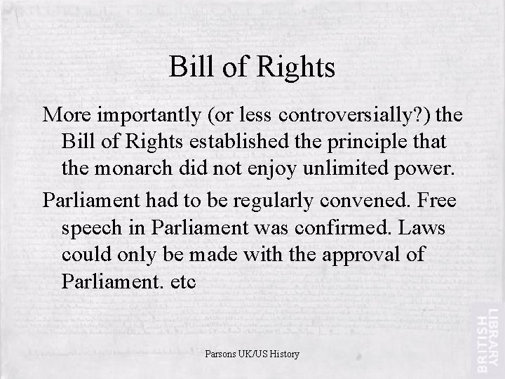 Bill of Rights More importantly (or less controversially? ) the Bill of Rights established