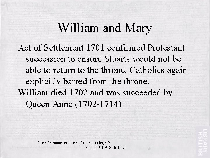 William and Mary Act of Settlement 1701 confirmed Protestant succession to ensure Stuarts would