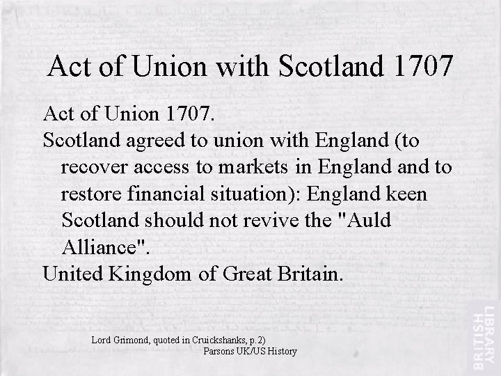 Act of Union with Scotland 1707 Act of Union 1707. Scotland agreed to union