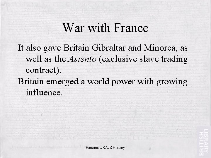 War with France It also gave Britain Gibraltar and Minorca, as well as the