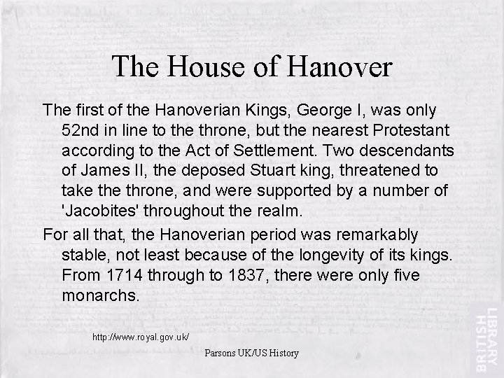 The House of Hanover The first of the Hanoverian Kings, George I, was only