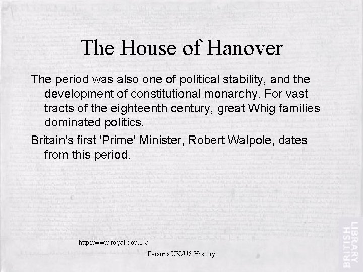 The House of Hanover The period was also one of political stability, and the