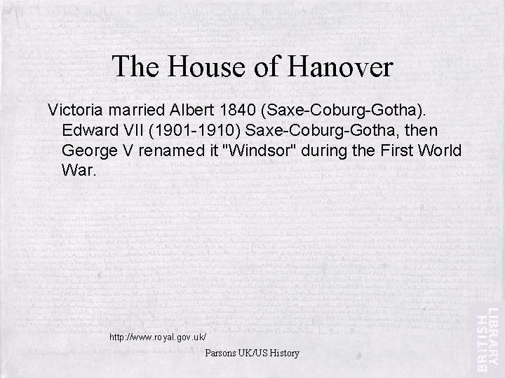 The House of Hanover Victoria married Albert 1840 (Saxe-Coburg-Gotha). Edward VII (1901 -1910) Saxe-Coburg-Gotha,