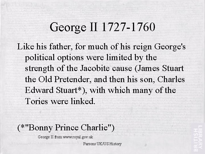 George II 1727 -1760 Like his father, for much of his reign George's political