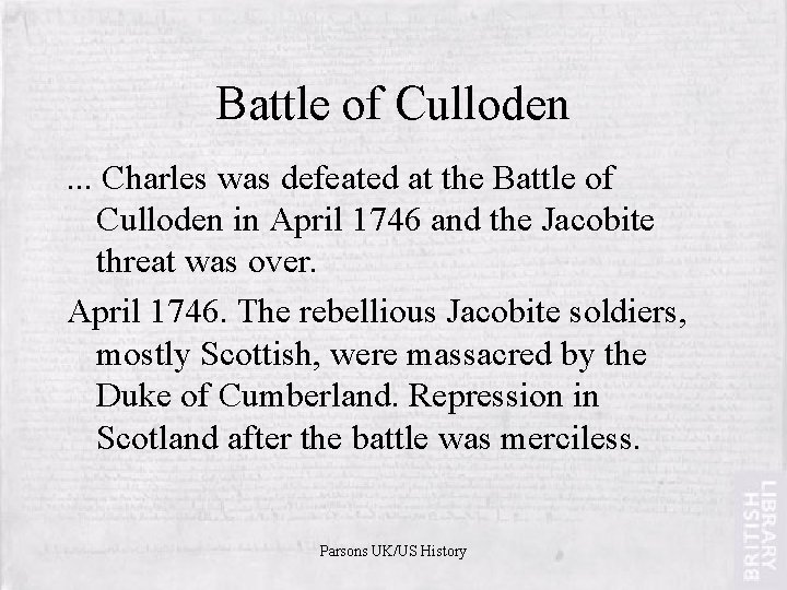 Battle of Culloden. . . Charles was defeated at the Battle of Culloden in