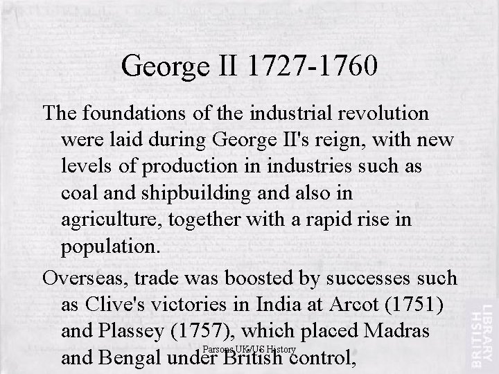 George II 1727 -1760 The foundations of the industrial revolution were laid during George