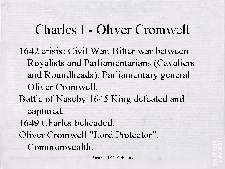 Charles I - Oliver Cromwell 1642 crisis: Civil War. Bitter war between Royalists and