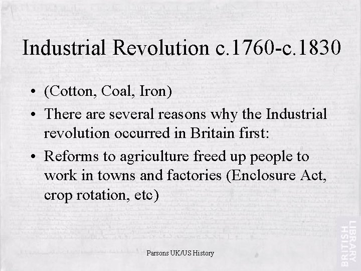 Industrial Revolution c. 1760 -c. 1830 • (Cotton, Coal, Iron) • There are several