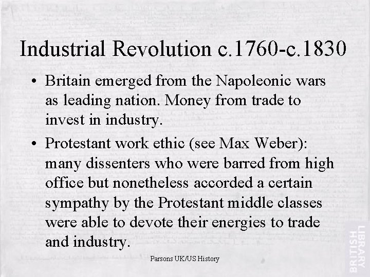 Industrial Revolution c. 1760 -c. 1830 • Britain emerged from the Napoleonic wars as