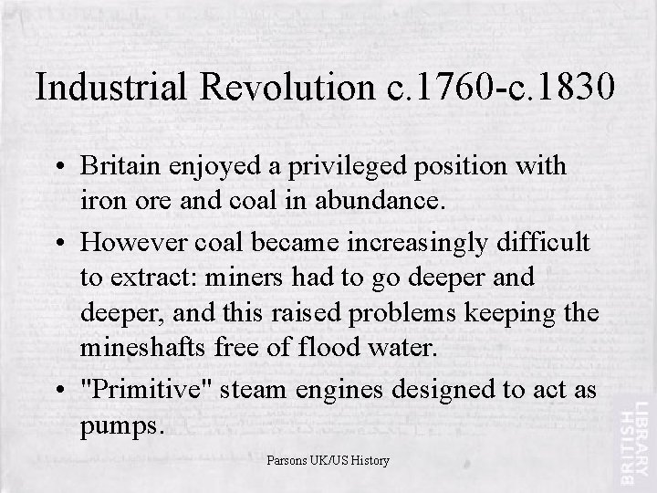 Industrial Revolution c. 1760 -c. 1830 • Britain enjoyed a privileged position with iron