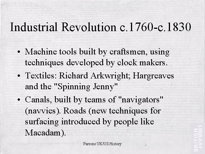 Industrial Revolution c. 1760 -c. 1830 • Machine tools built by craftsmen, using techniques