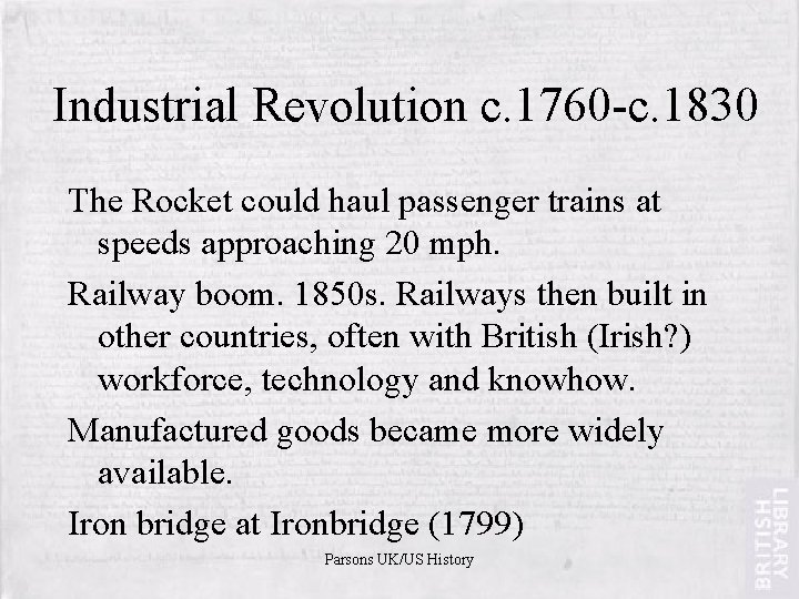 Industrial Revolution c. 1760 -c. 1830 The Rocket could haul passenger trains at speeds