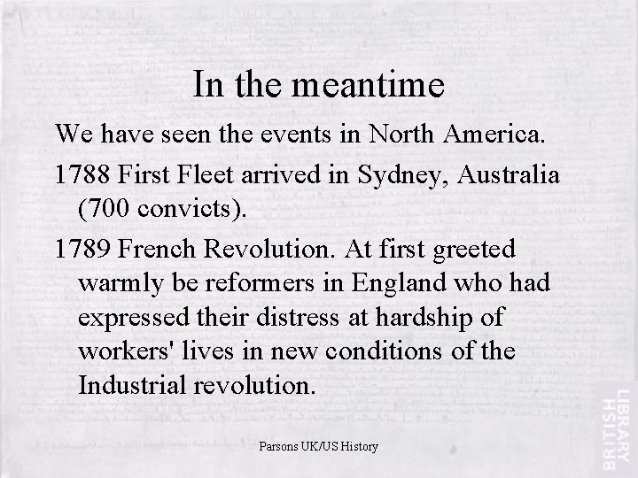 In the meantime We have seen the events in North America. 1788 First Fleet