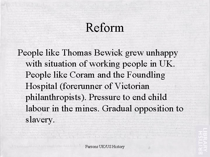 Reform People like Thomas Bewick grew unhappy with situation of working people in UK.
