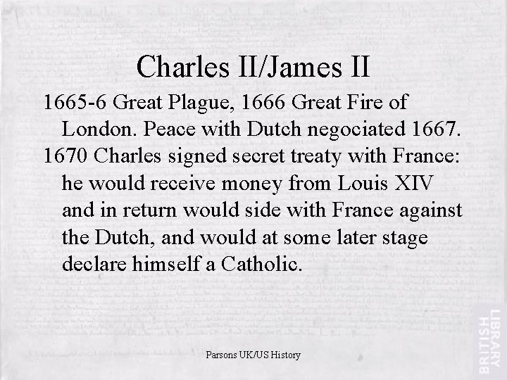 Charles II/James II 1665 -6 Great Plague, 1666 Great Fire of London. Peace with