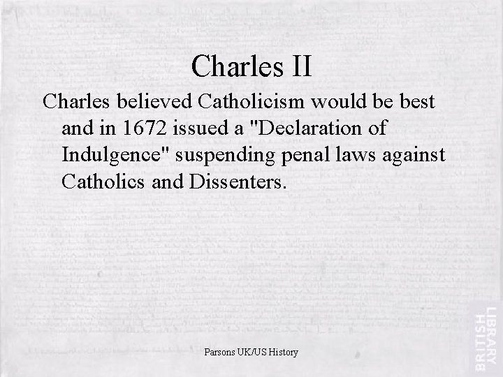 Charles II Charles believed Catholicism would be best and in 1672 issued a "Declaration