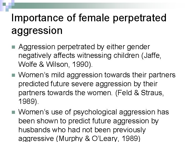 Importance of female perpetrated aggression n Aggression perpetrated by either gender negatively affects witnessing