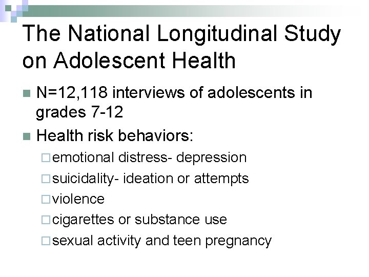 The National Longitudinal Study on Adolescent Health N=12, 118 interviews of adolescents in grades