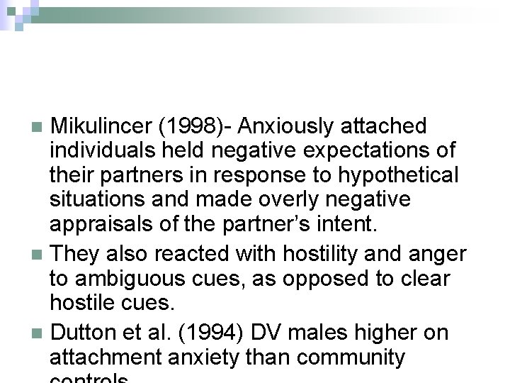 Mikulincer (1998)- Anxiously attached individuals held negative expectations of their partners in response to