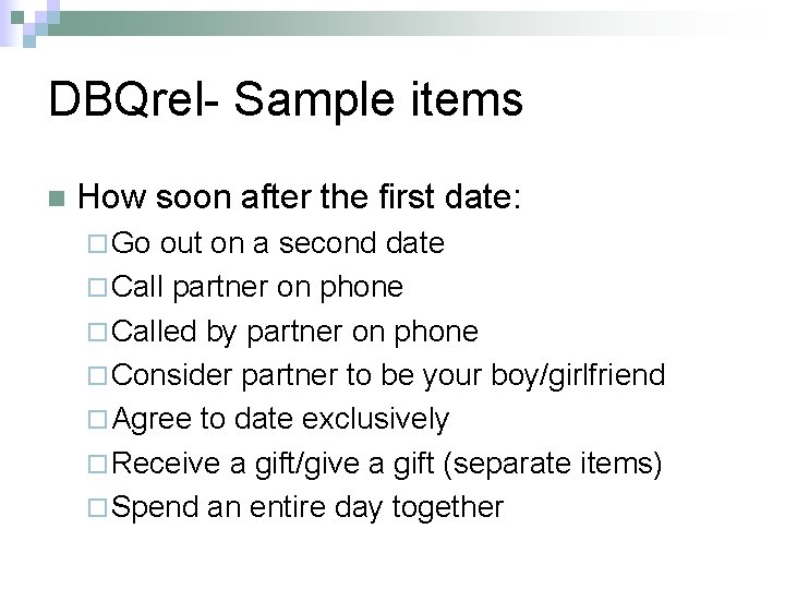 DBQrel- Sample items n How soon after the first date: ¨ Go out on