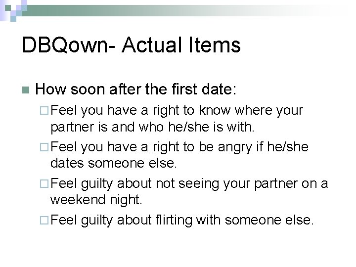 DBQown- Actual Items n How soon after the first date: ¨ Feel you have