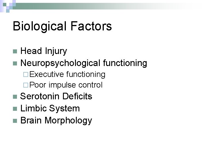 Biological Factors Head Injury n Neuropsychological functioning n ¨ Executive functioning ¨ Poor impulse