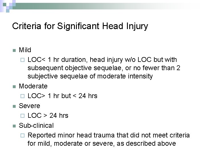 Criteria for Significant Head Injury n n Mild ¨ LOC< 1 hr duration, head