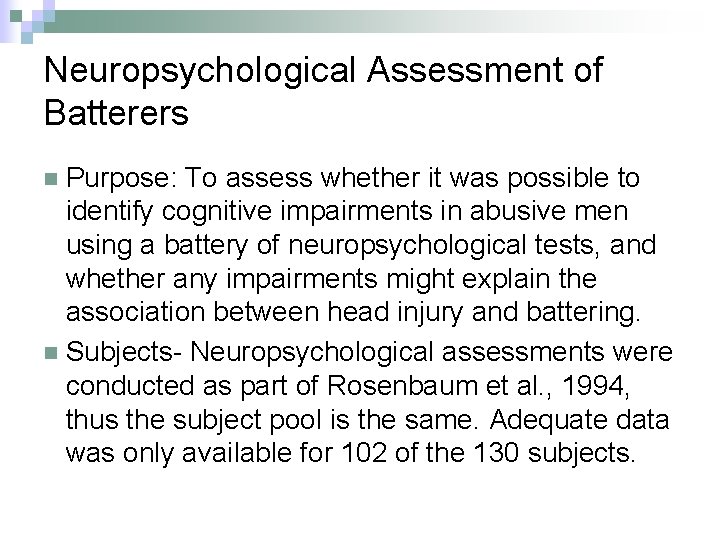 Neuropsychological Assessment of Batterers Purpose: To assess whether it was possible to identify cognitive