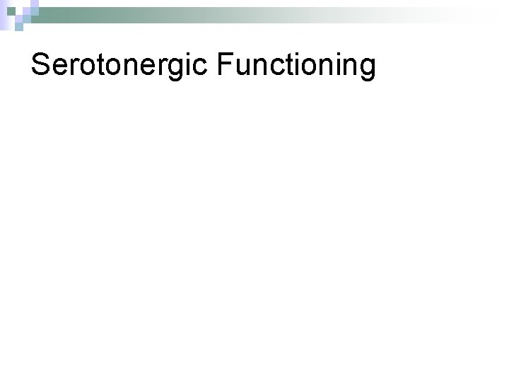 Serotonergic Functioning 