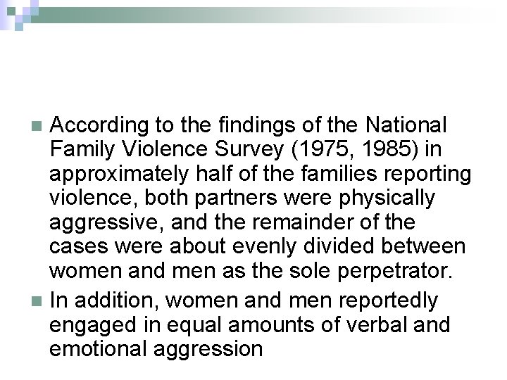 According to the findings of the National Family Violence Survey (1975, 1985) in approximately