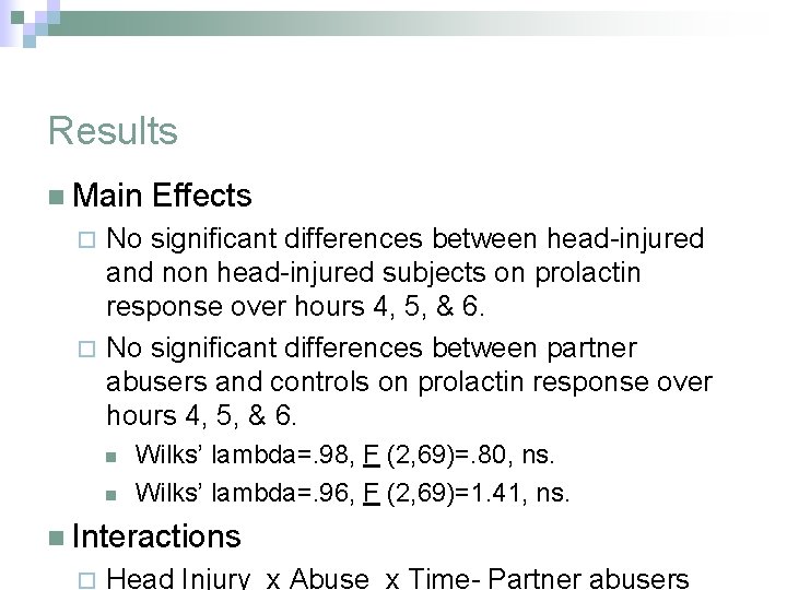 Results n Main Effects No significant differences between head-injured and non head-injured subjects on