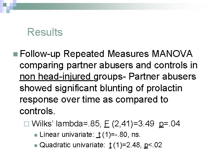 Results n Follow-up Repeated Measures MANOVA comparing partner abusers and controls in non head-injured