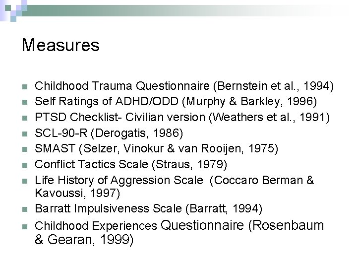 Measures n n n n n Childhood Trauma Questionnaire (Bernstein et al. , 1994)