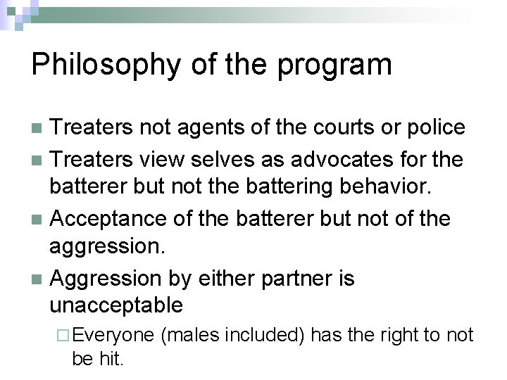 Philosophy of the program Treaters not agents of the courts or police n Treaters