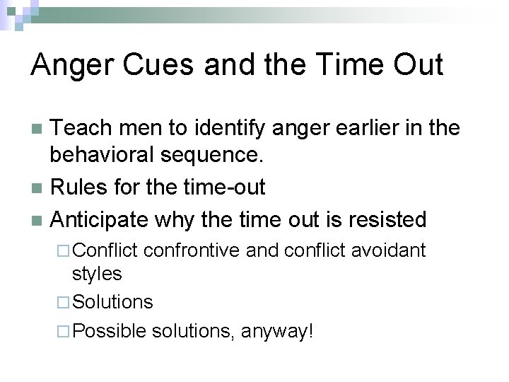 Anger Cues and the Time Out Teach men to identify anger earlier in the
