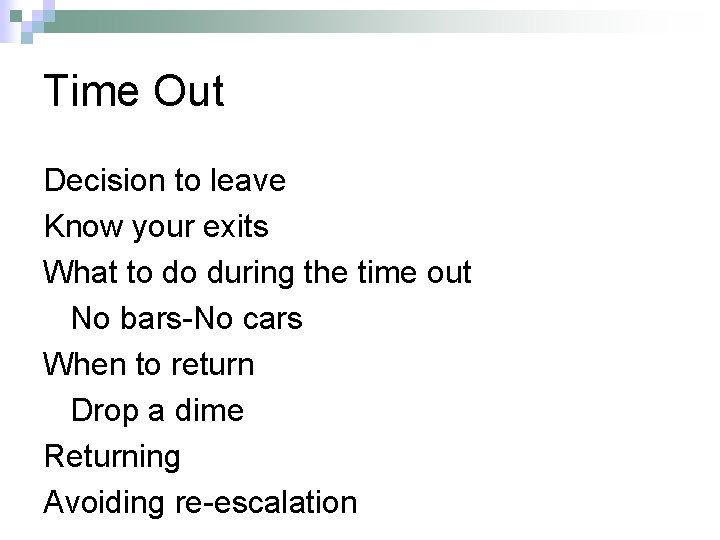 Time Out Decision to leave Know your exits What to do during the time
