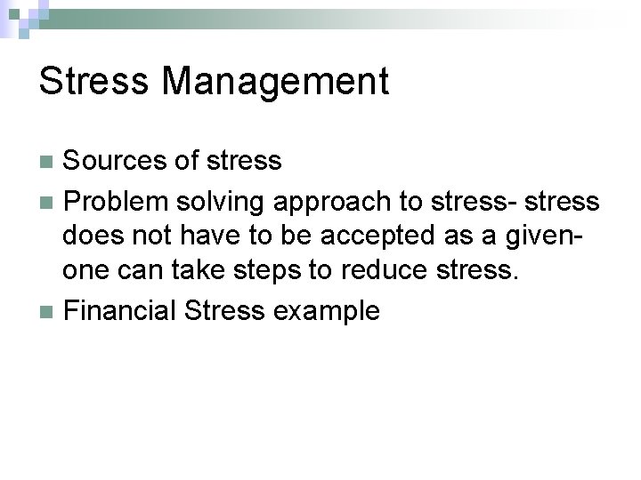 Stress Management Sources of stress n Problem solving approach to stress- stress does not