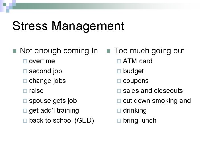 Stress Management n Not enough coming In ¨ overtime ¨ second job ¨ change