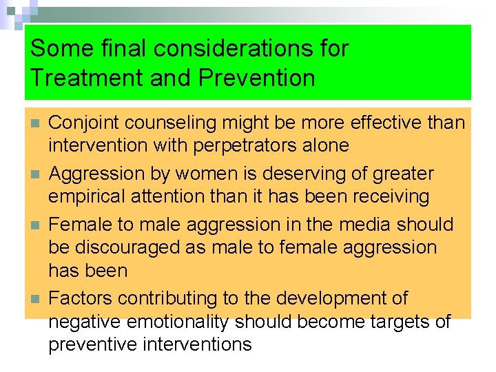 Some final considerations for Treatment and Prevention n n Conjoint counseling might be more